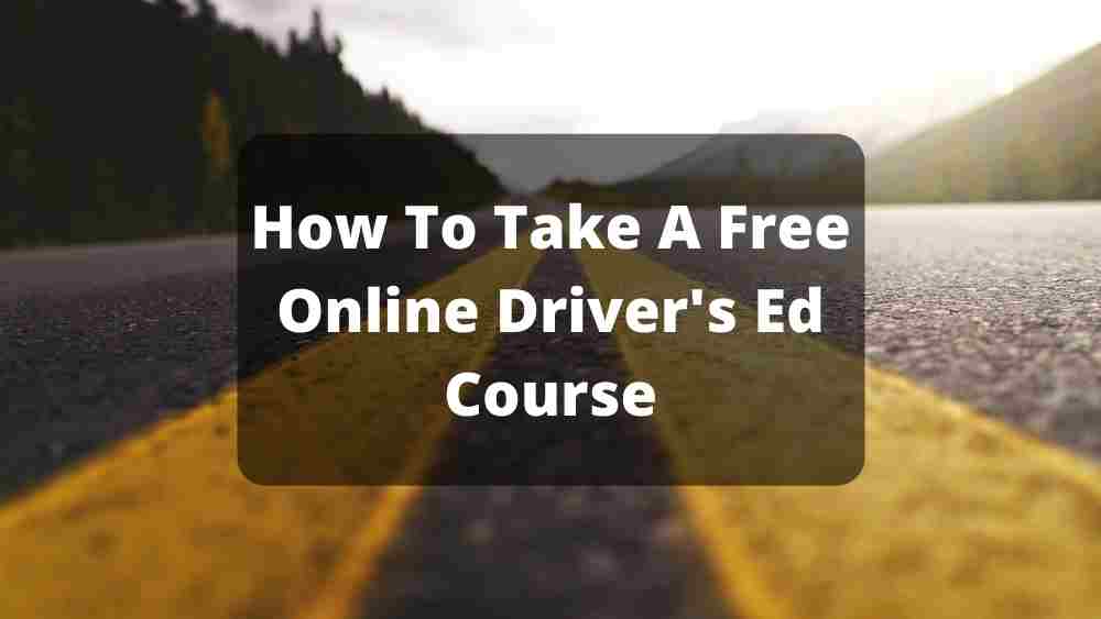 How To Take A Free Online Driver S Ed Course Drive Safely Net